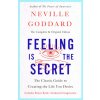 Feeling Is the Secret: The Classic Guide to Creating the Life You Desire