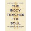 The Body Teaches the Soul (EARLEY JUSTIN WHITMEL)(Brožovaná)