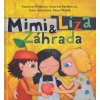 Mimi a Líza. Záhrada - Anna Vášová|Ivana Šebestová|Katarína Kerekesová|Katarína Moláková