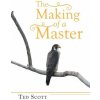 Making of a Master (Ted Scott)(Brožovaná)