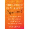 The Course in Miracles Experiment: A Starter Kit for Rewiring Your Mind (and Therefore the World) (Pam Grout)(Brožovaná)