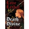 Love Lethal, Death Divine