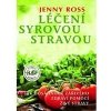 Léčení syrovou stravou - Jak dosáhnout zářivého zdraví pomocí živé stravy - Ross Jenny