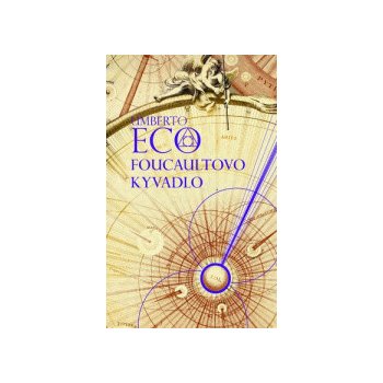Foucaultovo kyvadlo - Umberto Eco; Stanislav Vallo od 12,54 € - Heureka.sk