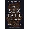 The Sex Talk You Never Got: Reclaiming the Heart of Masculine Sexuality (Jolman Sam)