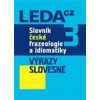 Slovník české frazeologie a idiomatiky 3 díl Výrazy slovesné