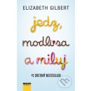 Jedz, modli sa a miluj - Elizabeth Gilbertová