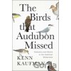 The Birds That Audubon Missed - Kenn Kaufman