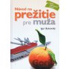Návod na prežitie pre muža - Igor Bukovský