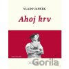 Ahoj krv - Vlado Janček