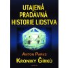 Utajená pradávná historie lidstva - Kroniky Girku - Anton Parks