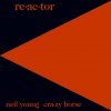 Young Neil & Crazy Horse: Re-ac-tor (Reedice 2018) - Vinyl (LP)