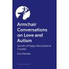 Armchair Conversations on Love and Autism: Secrets of Happy Neurodiverse Couples (Mendes Eva A.)