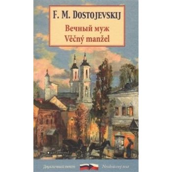 Věčný manžel / Věčnyj muž - Dostojevskij Fjodor Michajlovič