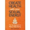 Create Health with Your Sexual Energy - The Tao Approach to Mens Well-Being (Irene Andersson,Lisa Larsson)(Brožovaná)