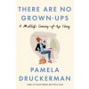 There Are No Grown-Ups (Pamela Druckerman)(Brožovaná)