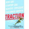 Traction: How Any Startup Can Achieve Explosi... - Gabriel Weinberg, Justin Mares