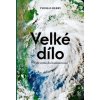 Velké dílo. Naše cesta do budoucnosti - Thomas Berry