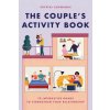 The Couple's Activity Book: 70 Interactive Games to Strengthen Your Relationship