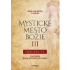 Mystické mesto Božie III - Prebodnutie - Mária od Ježiša z Agredy