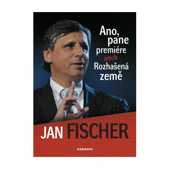 Ano, pane premiére aneb Rozhašená země - Jan Fischer