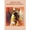 Krížová cesta moderného kresťana - Mária Vicenová