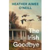 The Irish Goodbye - Heather Aimee O'Neill