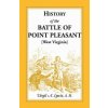 History of the Battle of Point Pleasant [West Virginia] Fought Between White Men & Indians at the Mouth of the Great Kanawha River (Now Point Pleasant (Virgil a Lewis)(Brožovaná)