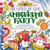 The Cutest of Cute Amigurumi Party (Rika)(Brožovaná)