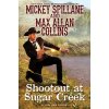 Shoot-Out at Sugar Creek (Spillane Mickey)