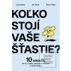 Koľko stojí vaše šťastie… (Juraj Hrbatý, Ján Tonka, Šimon Pekar)
