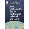 How Cosmologists Explain the Universe to Friends and Family (Malik Karim A.)