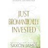 Just Bromantically Invested (Saxon James)(Brožovaná)