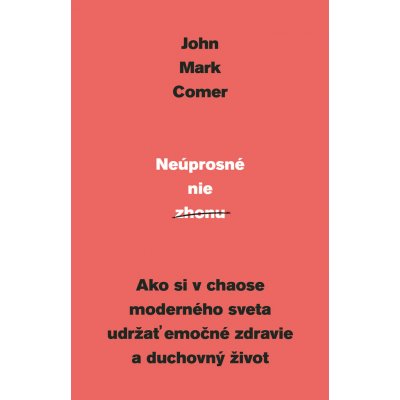 Neúprosné nie zhonu - John Mark Comer