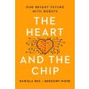 The Heart and the Chip: Our Bright Future with Robots