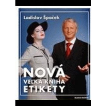 Nová veľká kniha etikety - Ladislav Špaček