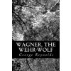 Wagner, the Wehr-Wolf (George W M Reynolds)(Brožovaná)