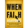 When Faith Disappoints: The Gap Between What We Believe and What We Experience (Fields Lisa Victoria)
