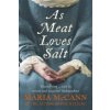 As Meat Loves Salt (Maria McCann)()