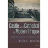 Castle and Cathedral in Modern Prague: Longing for the Sacred in a Skeptical Age - Berglund Bruce R.