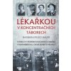 Lékařkou v koncentračních táborech - Barbara Rylko-Bauer