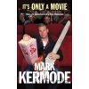 It`s Only a Movie: Reel Life Adventures of a Film Obsessive - Mark Kermode