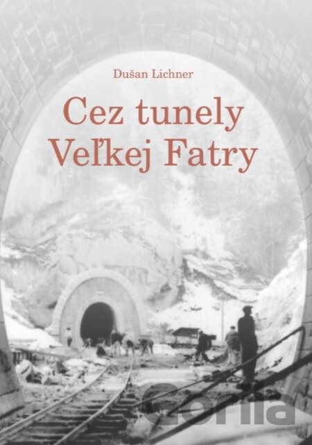 Cez tunely Veľkej Fatry - Dušan Lichner