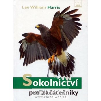 Sokolnictví pro začátečníky - Lee William Harris