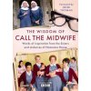 Wisdom of Call The Midwife (Heidi Thomas)(Pevná)