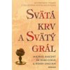 Svätá krv a svätý grál - ilustrovaná
