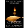 The Hidden Names Of Genesis: Tap Into The Hidden Power Of Manifestation (Baal Kadmon)(Brožovaná)
