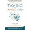Taming the Anxious Mind (Heidi Schreiber-Pan Ph D)(Brožovaná)