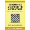 Catastrophes & Tactics in the Chess Opening - Volume 7: Semi-Open Games: Winning in 15 Moves or Less: Chess Tactics, Brilliancies & Blunders in the Ch