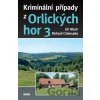 Kriminální případy z Orlických hor 3 - Jiří Mach, Richard Chaloupka